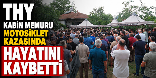 THY Kabin Memuru Motosiklet Kazasında Hayatını Kaybetti