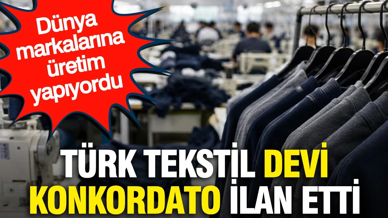 Türk tekstil devi konkordato ilan etti: Dünya markalarına üretim yapıyordu