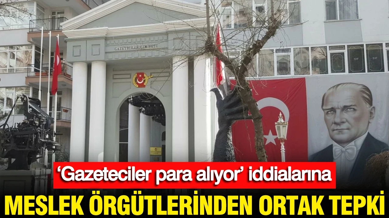 ‘Gazeteciler para alıyor’ iddialarına meslek örgütlerinden ortak tepki