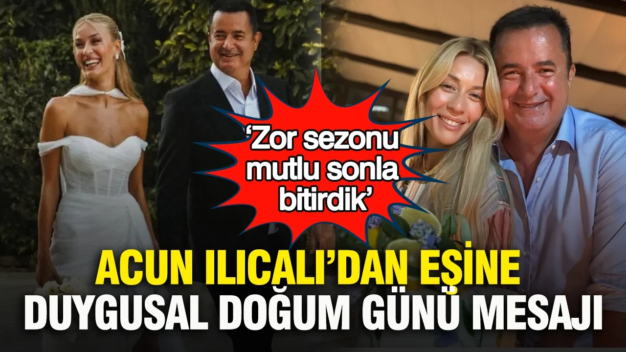 Acun Ilıcalı’dan eşine duygusal doğum günü mesajı: ‘Zor sezonu mutlu sonla bitirdik’