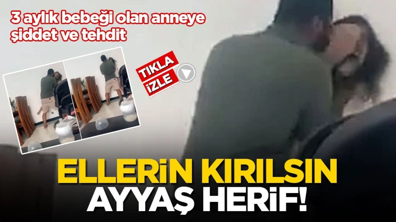 3 aylık bebeği olan anneye şiddet ve tehdit! Ellerin kırılsın ayyaş herif!