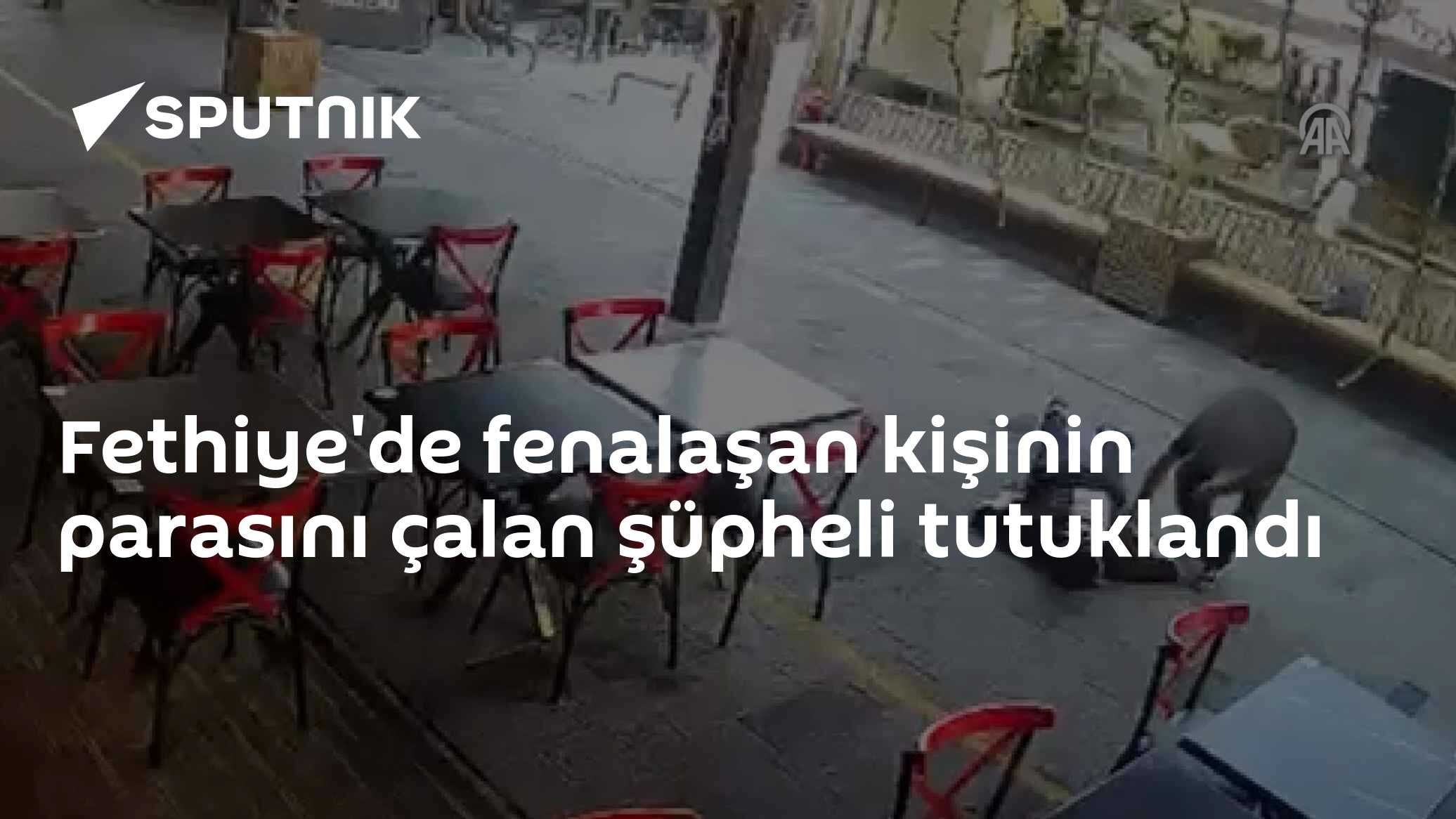 Fethiye'de fenalaşan kişinin parasını çalan şüpheli tutuklandı