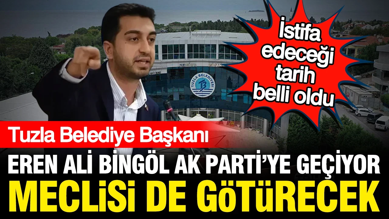 Tuzla Belediyesi AK Parti'ye geçiyor: Eren Ali Bingöl 5 meclis üyesini de yanında götürecek