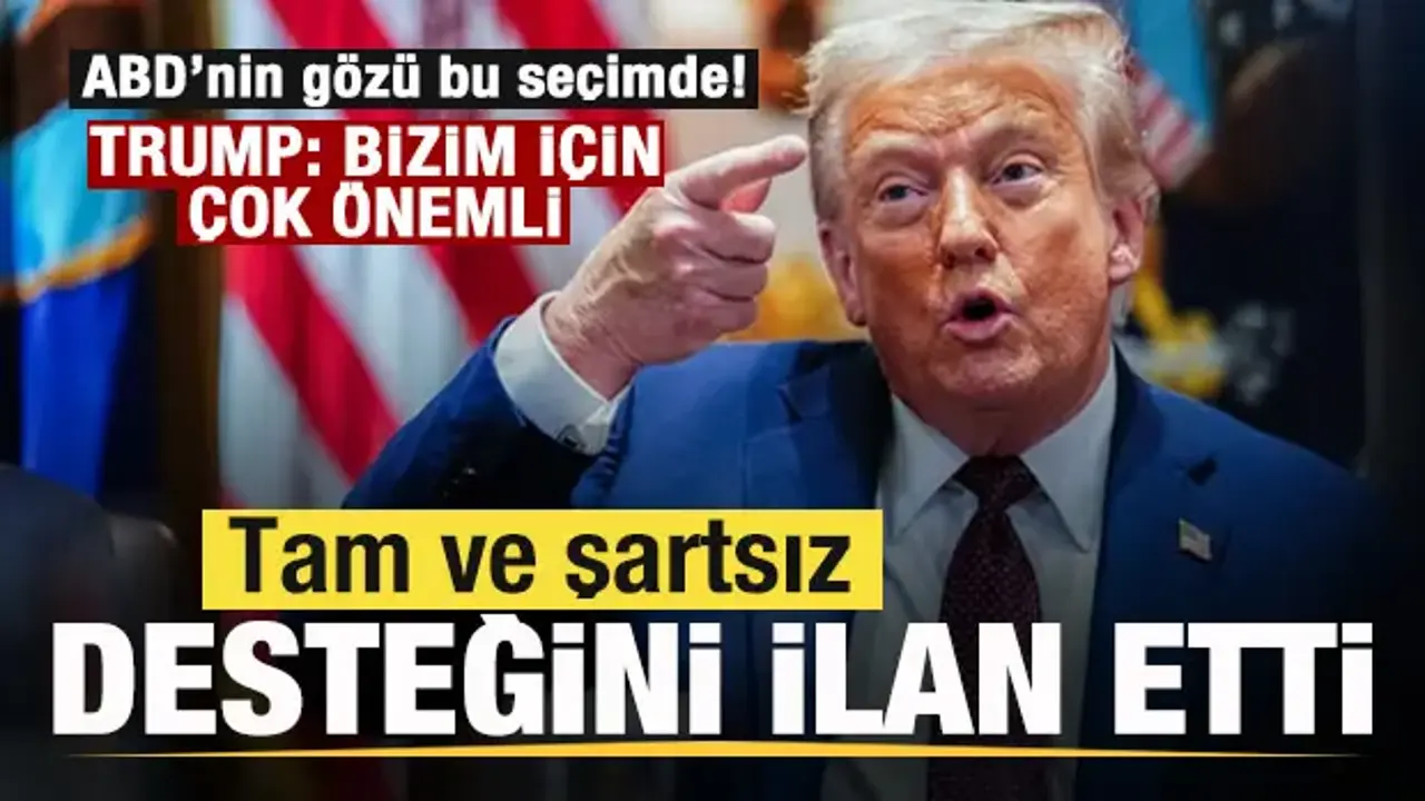 ABD'nin gözü bu seçimde! Trump'tan açıklama! Tam ve şartsız desteğini ilan etti