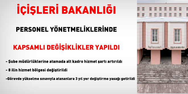 İçişleri Bakanlığı personel yönetmeliklerinde kapsamlı değişiklikler yapıldı