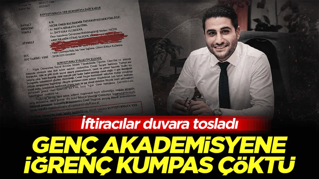 Genç akademisyene iğrenç kumpas çöktü: İftiracılar duvara tosladı