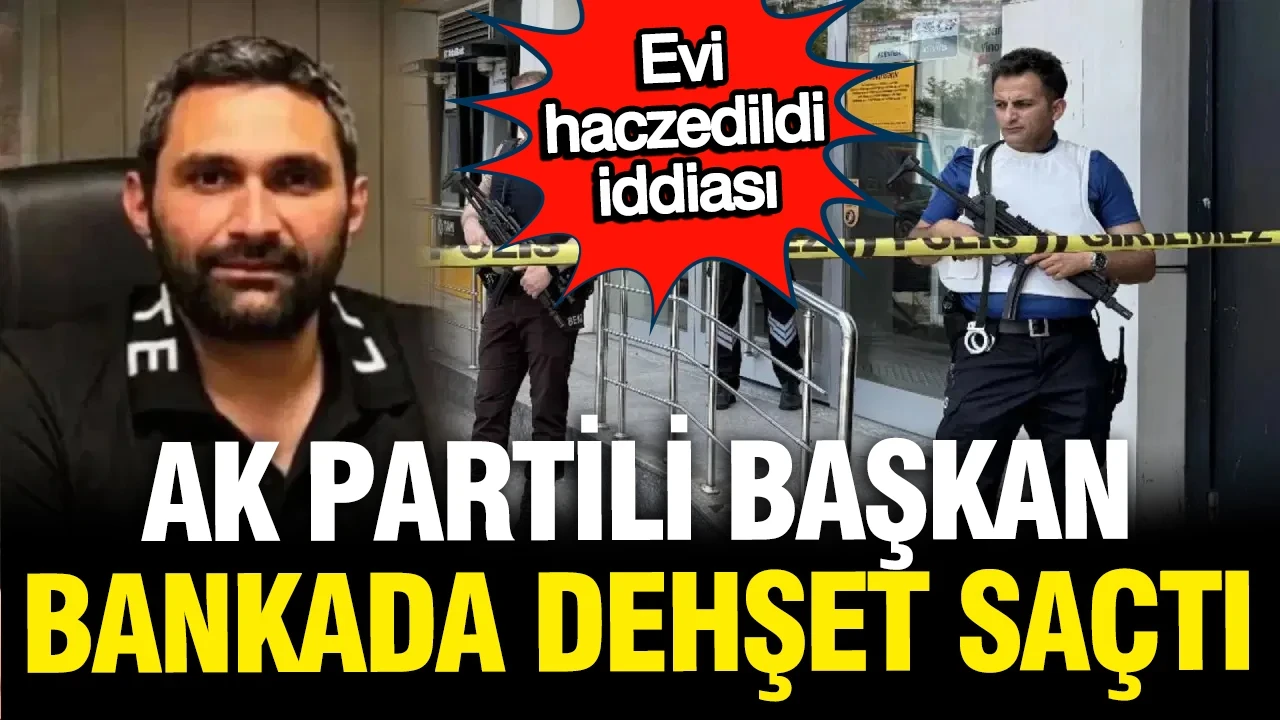AK Partili başkan bankada dehşet saçtı: Ateş etti, tutuklandı