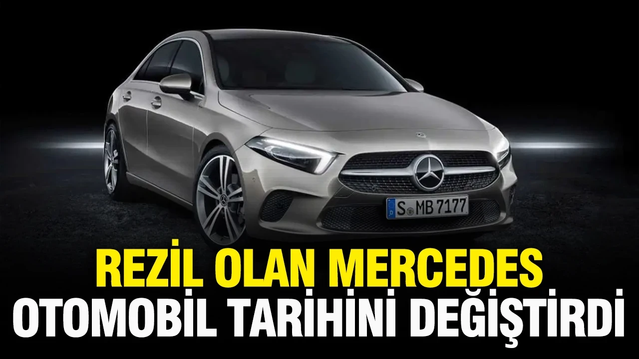 Rezil olan Mercedes, otomotiv tarihini değiştirdi