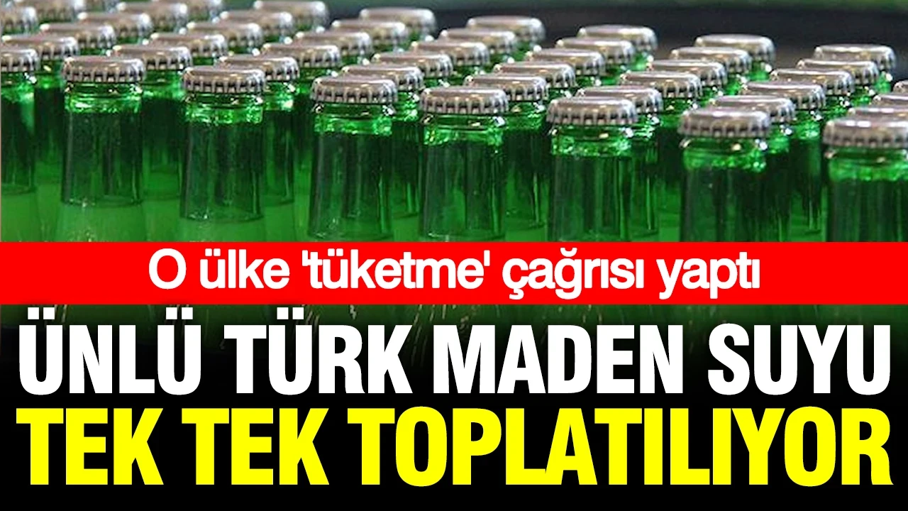 Ünlü Türk maden suyu tek tek toplatılıyor: İsviçre'den 'Tüketmeyin' çağrısı