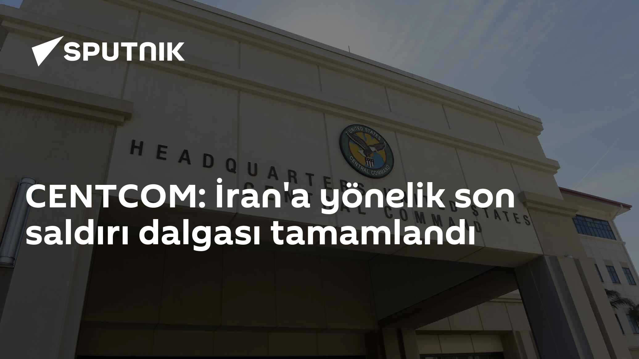 CENTCOM: İran'a yönelik son saldırı dalgası tamamlandı