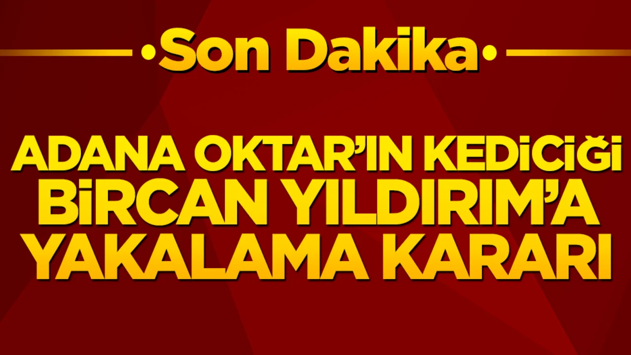 Adana Oktar’ın kediciği Bircan Yıldırım’a yakalama kararı