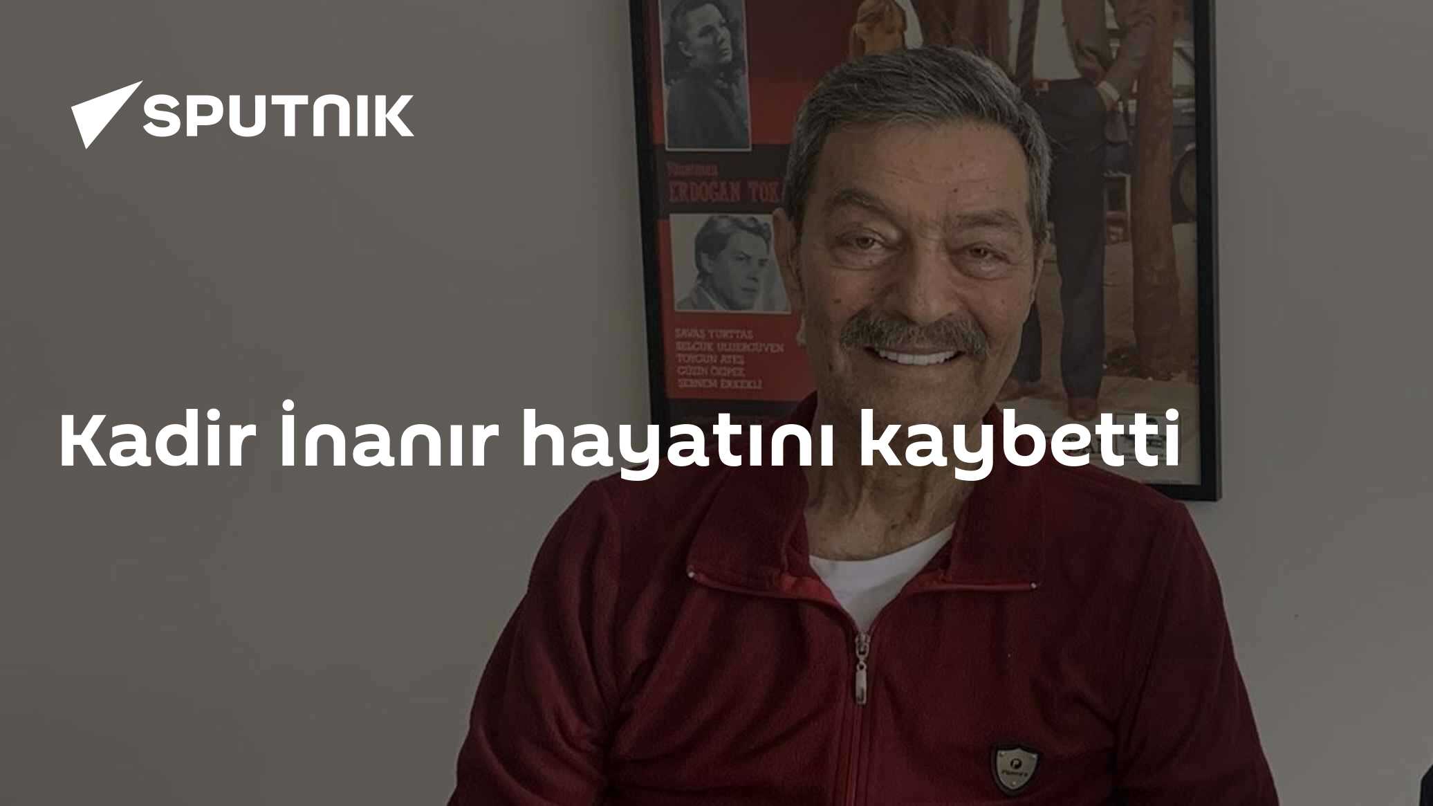 Kadir İnanır hayatını kaybetti