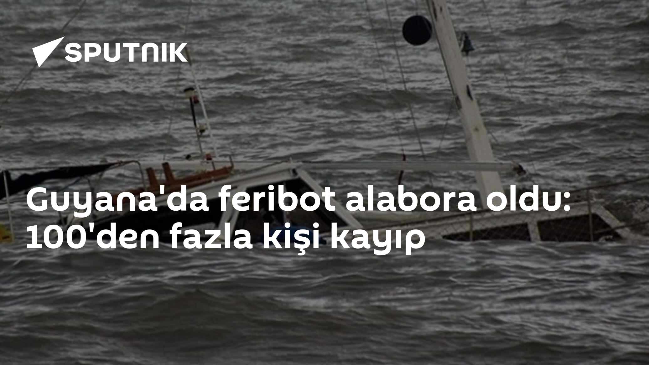 Guyana'da feribot alabora oldu: 100'den fazla kişi kayıp