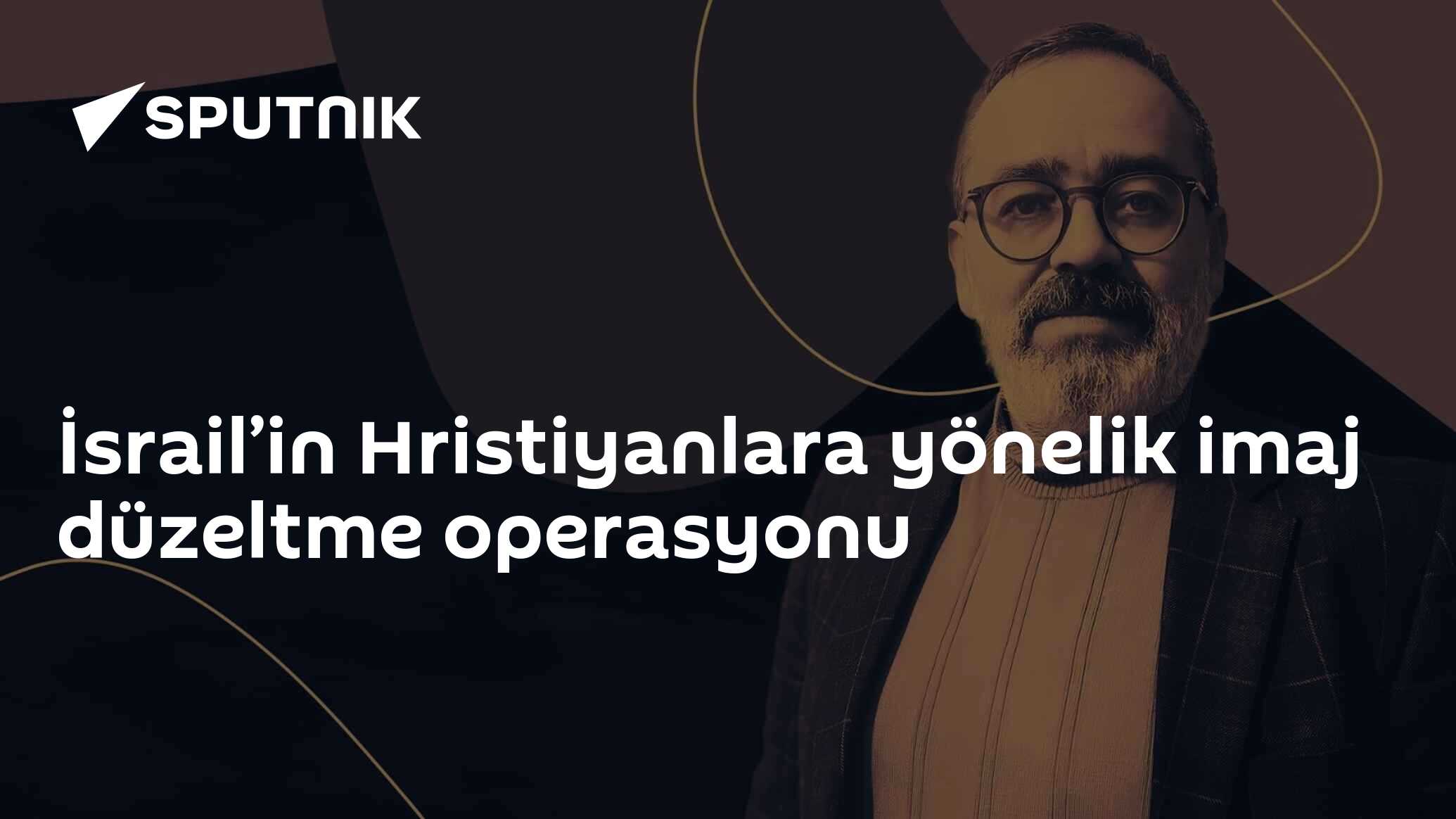 İsrail’in Hristiyanlara yönelik imaj düzeltme operasyonu