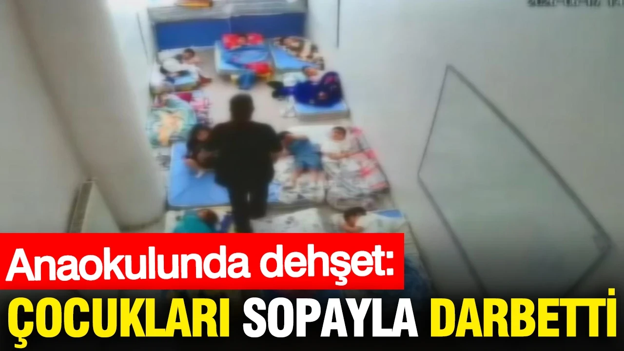 Anaokulunda dehşet: Çocukları sopayla darbetti