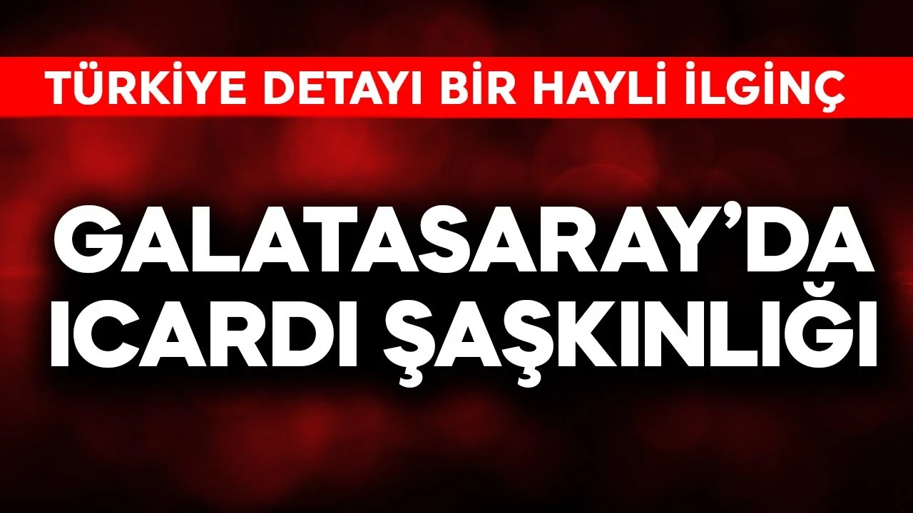 Galatasaray'da Icardi şaşkınlığı! Türkiye detayı taraftarı hayrete düşürdü