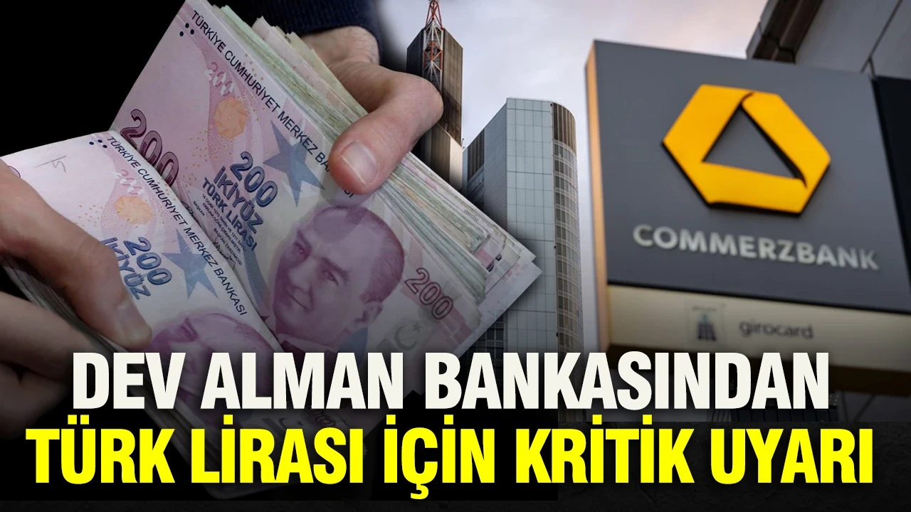 Dev Alman bankasından Türk lirası için kritik uyarı