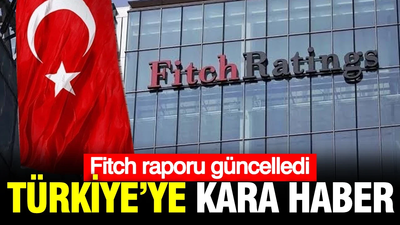 Fitch raporu güncelledi: Türkiye için kara haberi verdi
