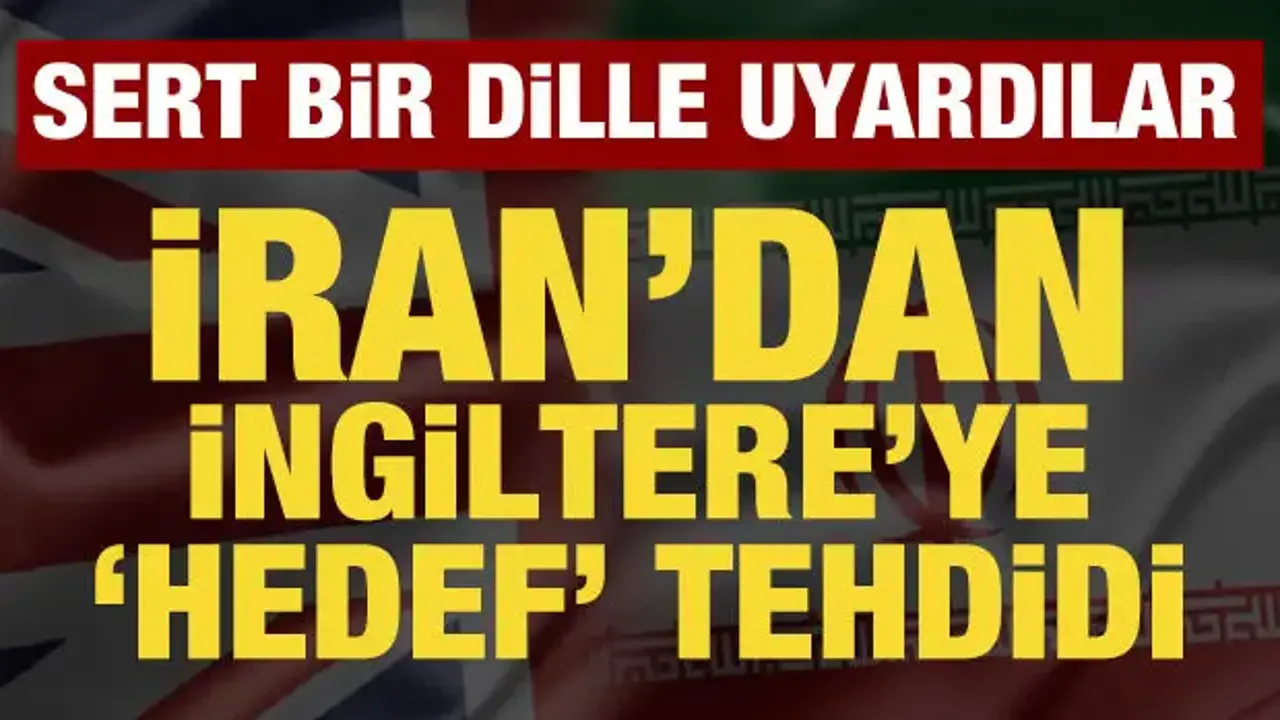 İran’dan İngiltere'ye 'hedef' tehdidi: Sert bir dille uyardılar