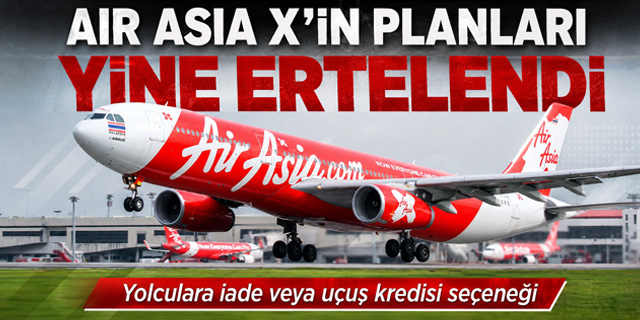 AirAsia X’in Avrupa’ya Dönüşü Bir Kez Daha Ertelendi