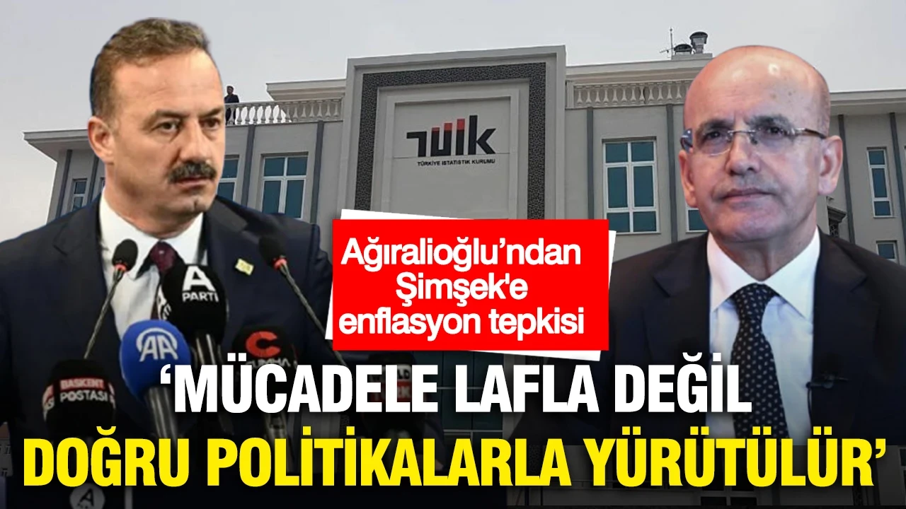 Ağıralioğlu’ndan Mehmet Şimşek'e enflasyon tepkisi: "Mücadele lafla değil, doğru politikalarla yürütülür"