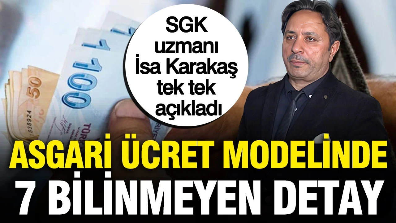 SGK uzmanı İsa Karakaş tek tek açıkladı: Asgari ücretteki 7 bilinmeyen detay
