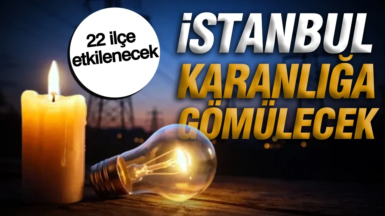 İstanbul'da 22 ilçede elektrik kesintisi: Hangi ilçeler elektriksiz kalacak?
