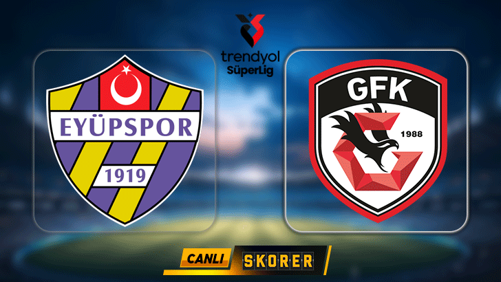 CANLI | Süper Lig'de Eyüpspor - Gaziantep FK maçı