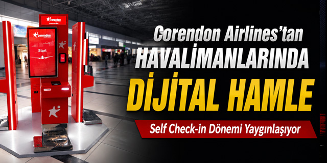 Corendon Airlines'tan Havalimanlarında Dijital Hamle