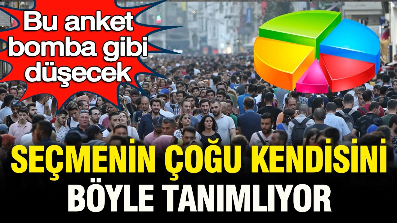 Bu anket bomba gibi düşecek: Seçmenin çoğu kendisini böyle tanımlıyor