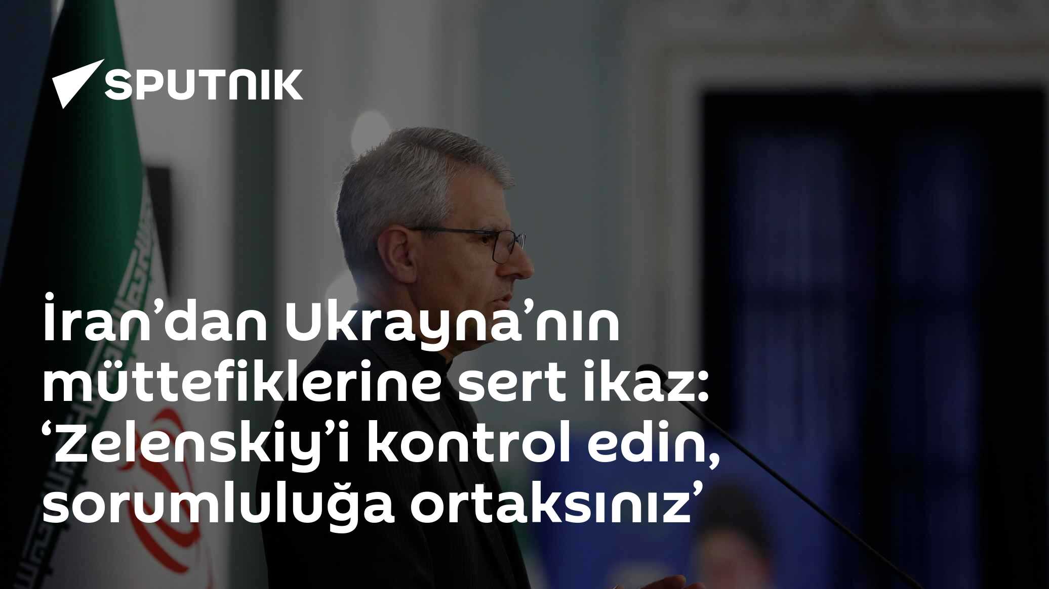 İran’dan Ukrayna’nın müttefiklerine sert ikaz: ‘Zelenskiy’i kontrol edin, sorumluluğa ortaksınız’