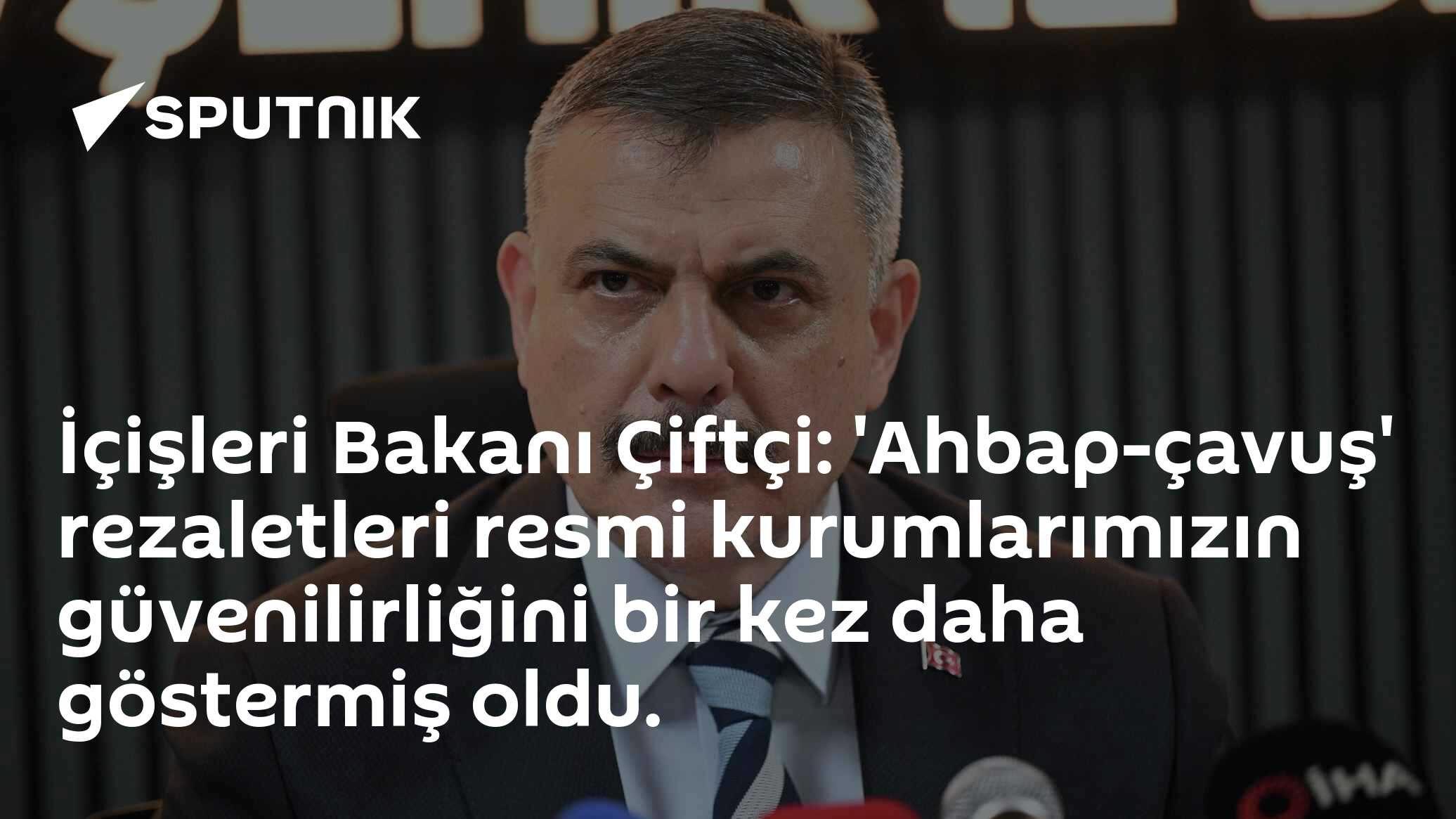 İçişleri Bakanı Çiftçi: 'Ahbap-çavuş' rezaletleri resmi kurumlarımızın güvenilirliğini bir kez daha göstermiş oldu.
