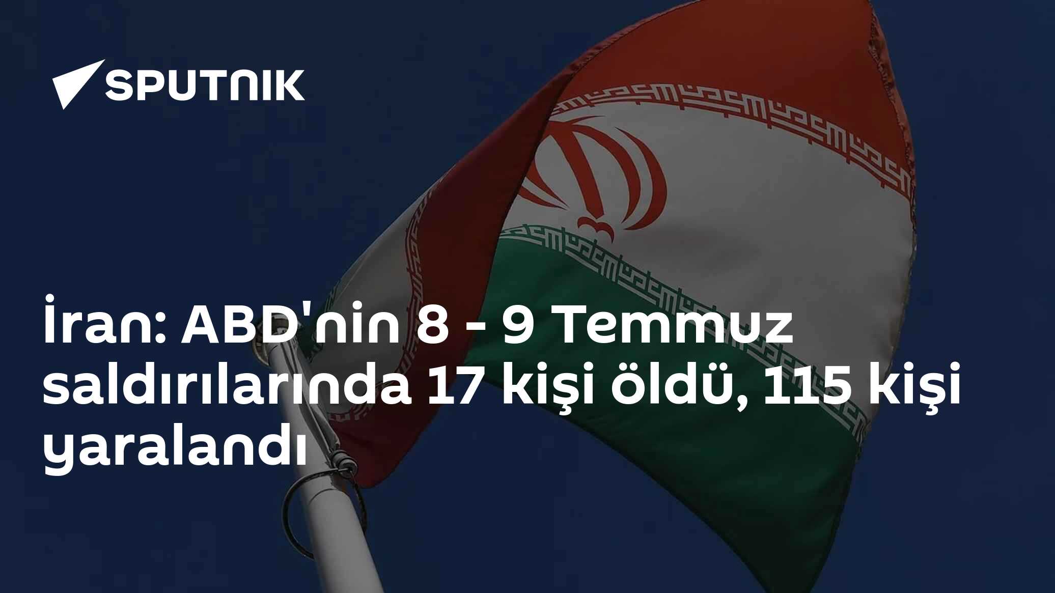 İran: ABD'nin 8 - 9 Temmuz saldırılarında 17 kişi öldü, 115 kişi yaralandı