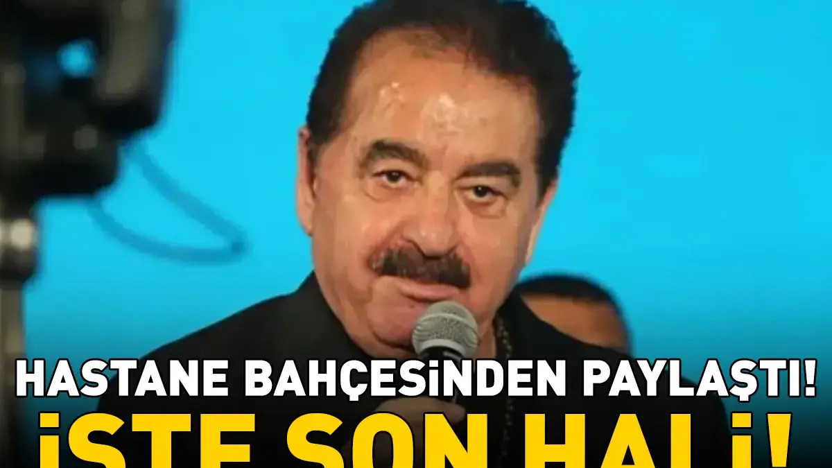 SON DAKİKA | Sağlık durumu merak ediliyordu! Hastane bahçesinden paylaştı! İşte İbrahim Tatlıses'in son hali...