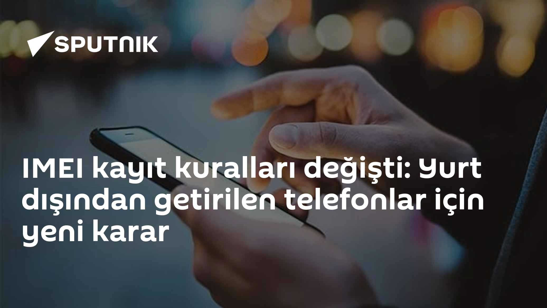 IMEI kayıt kuralları değişti: Yurt dışından getirilen telefonlar için yeni karar