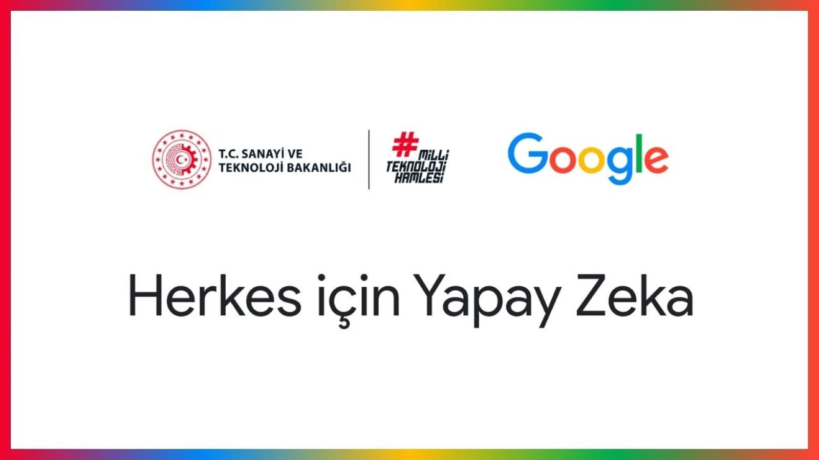 Google ve Sanayi ve Teknoloji Bakanlığı’ndan yeni platform: Herkes için Yapay Zeka