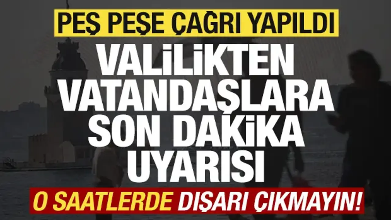 İstanbul Valiliğinden son dakika uyarısı! Vatandaşlara peş peşe çağrı! Kente alarm verildi