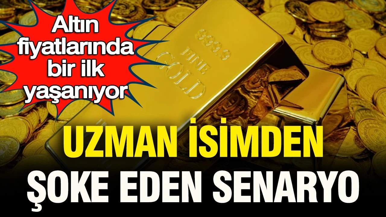 Altın fiyatlarında bir ilk yaşanıyor: Uzman isim şoke eden senaryoyu açıkladı