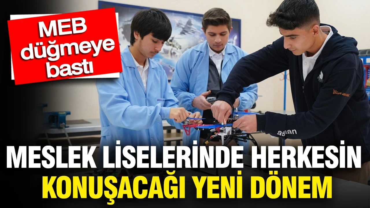 MEB düğmeye bastı meslek liselerinde herkesin konuşacağı yeni dönem