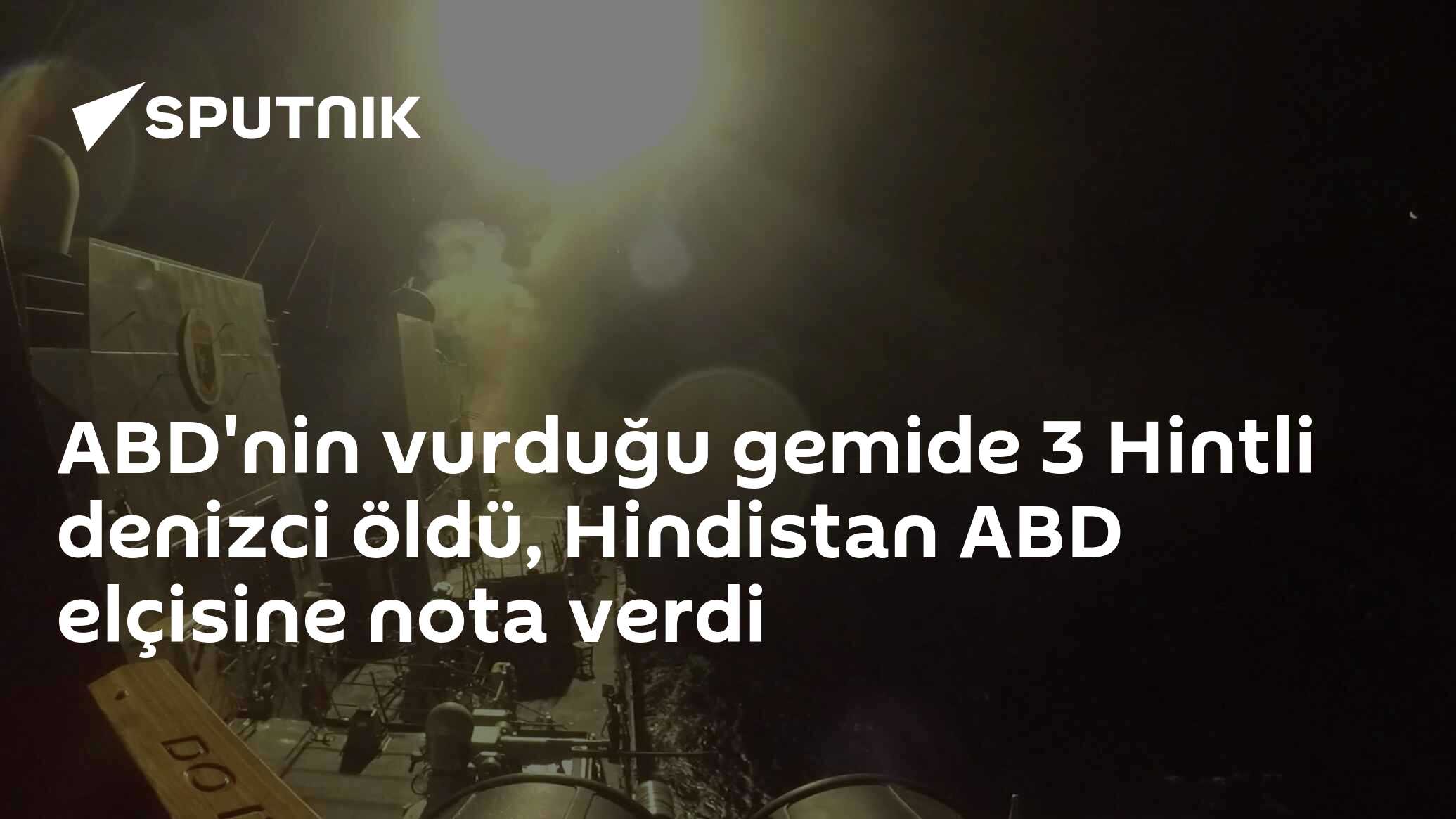 ABD'nin vurduğu gemide 3 Hintli denizci öldü, Hindistan ABD elçisine nota verdi