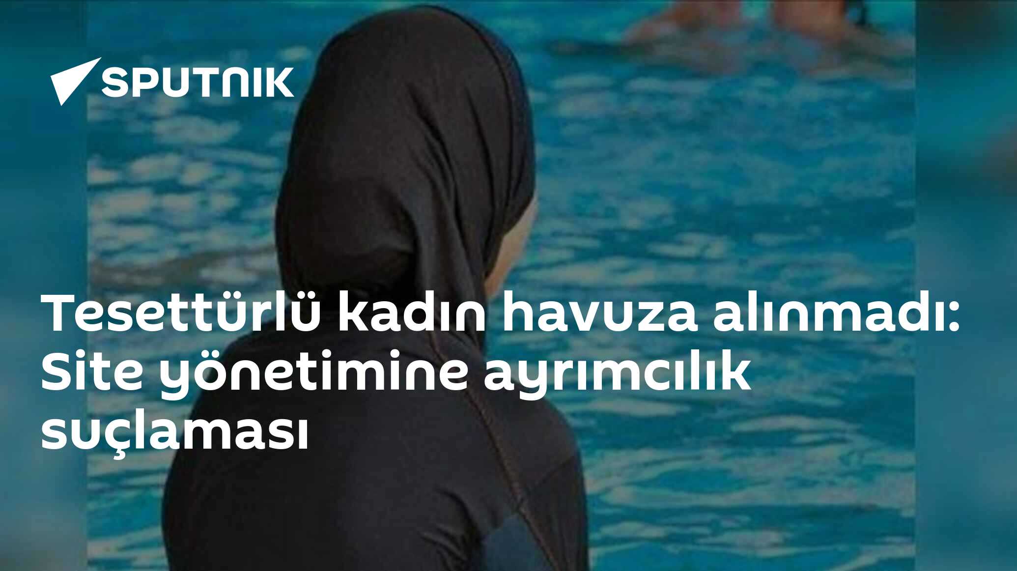 Tesettürlü kadın havuza alınmadı: Site yönetimine ayrımcılık suçlaması