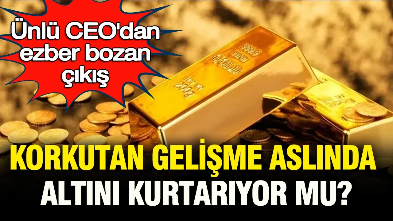 Ünlü CEO’dan ezber bozan çıkış: Herkesi korkutan gelişme aslında altını kurtarıyor mu?
