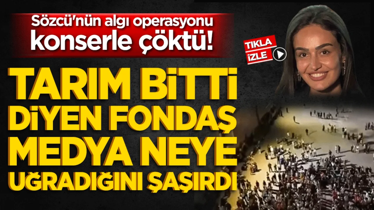 Sözcü'nün algı operasyonu konserle çöktü! Tarım bitti diyen fondaş medya neye uğradığını şaşırdı!