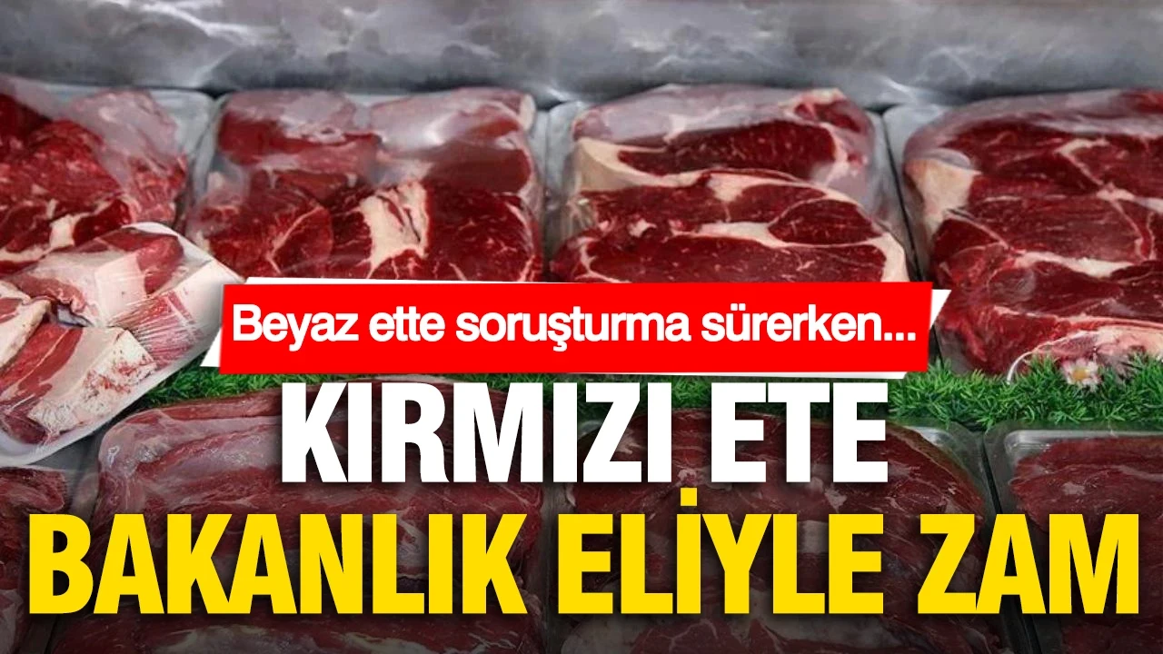 Beyaz ette 'fahiş fiyat' incelemesi devam ederken ESK'dan kırmızı ete yüzde 28 zam