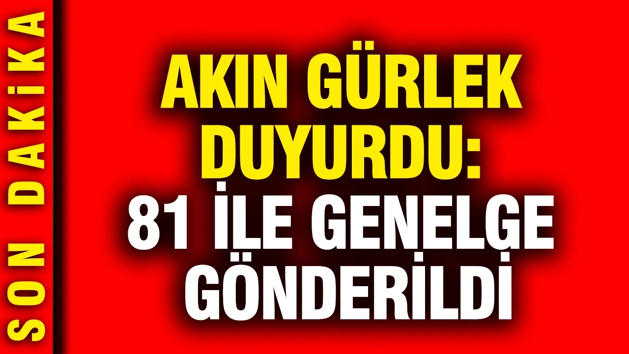 Akın Gürlek duyurdu: 81 İle genelge gönderildi