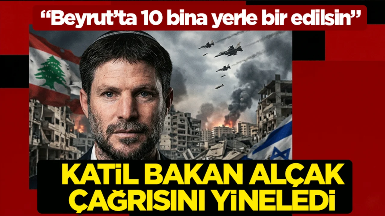 Katil bakan Smotrich, alçak çağrısını yineledi: Beyrut’ta 10 bina yerle bir edilsin