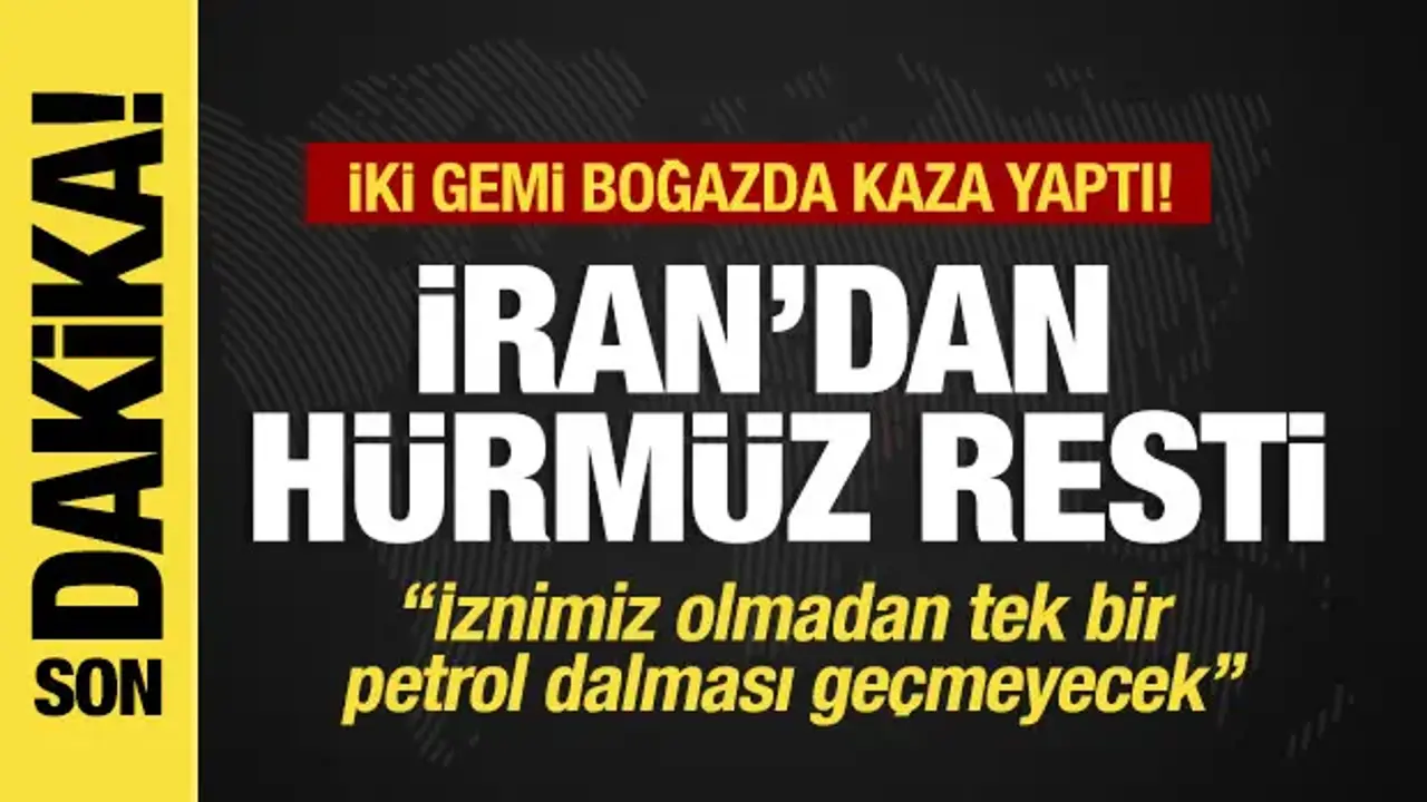 Son dakika... Hürmüz'de iki gemi kaza yaptı!