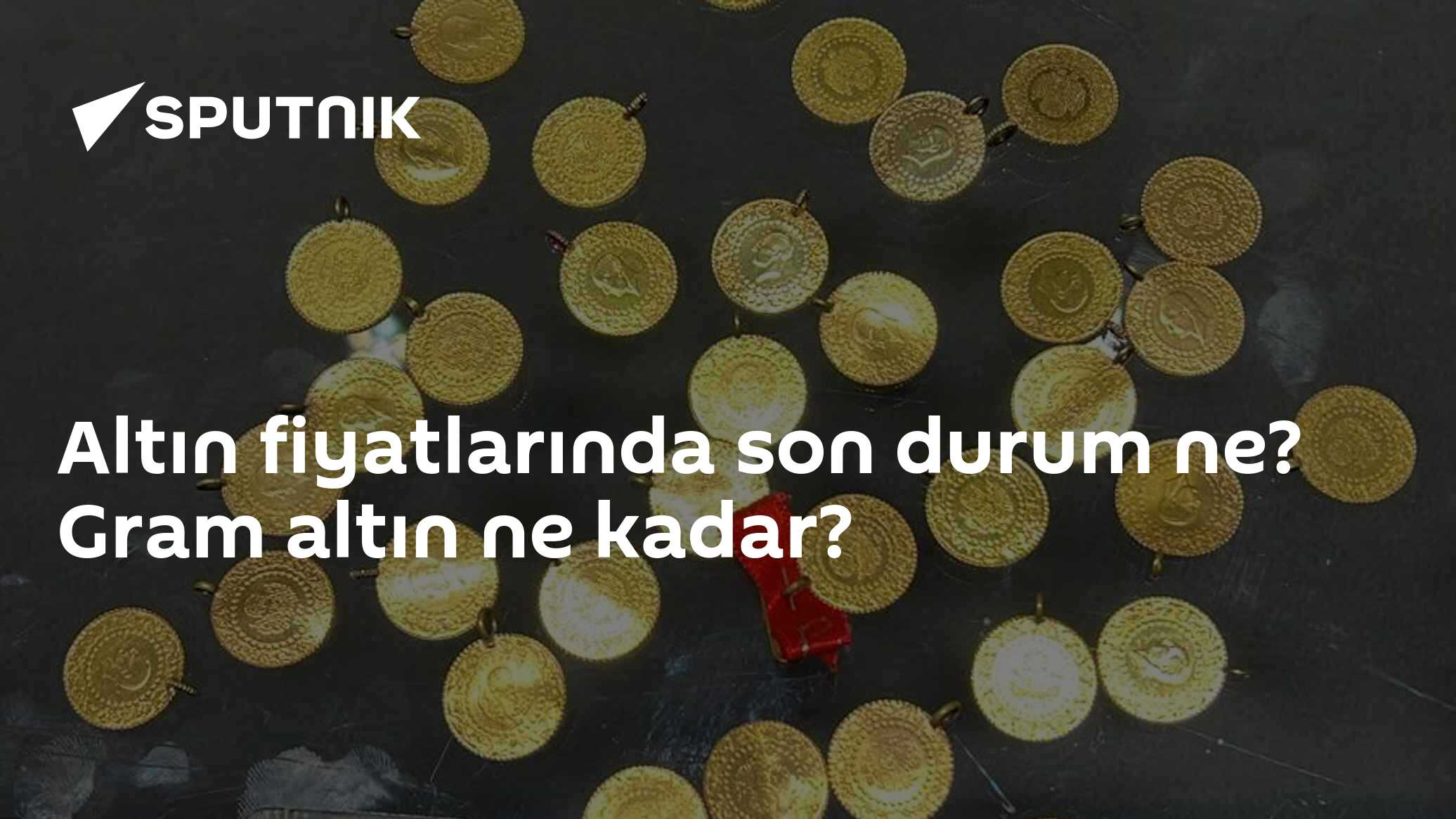 Altın fiyatlarında son durum ne? Gram altın ne kadar?