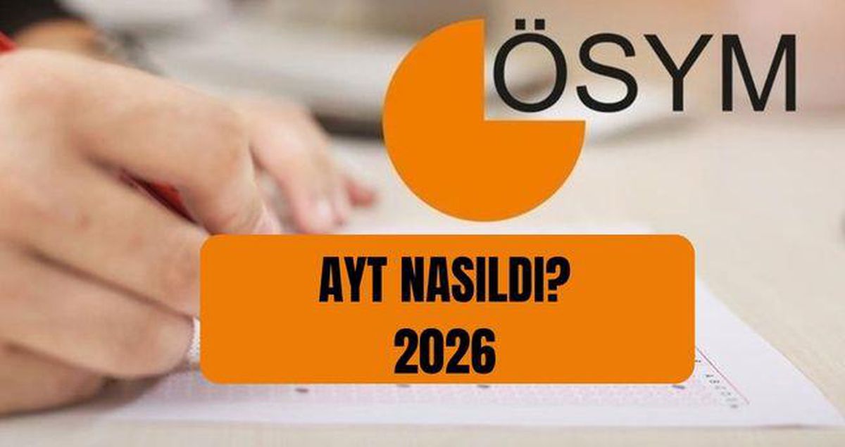 AYT YORUMLARI: 2026 AYT nasıldı? Bu yıl YKS AYT zor muydu, kolay mı? AYT matematik edebiyat soruları zor muydu?