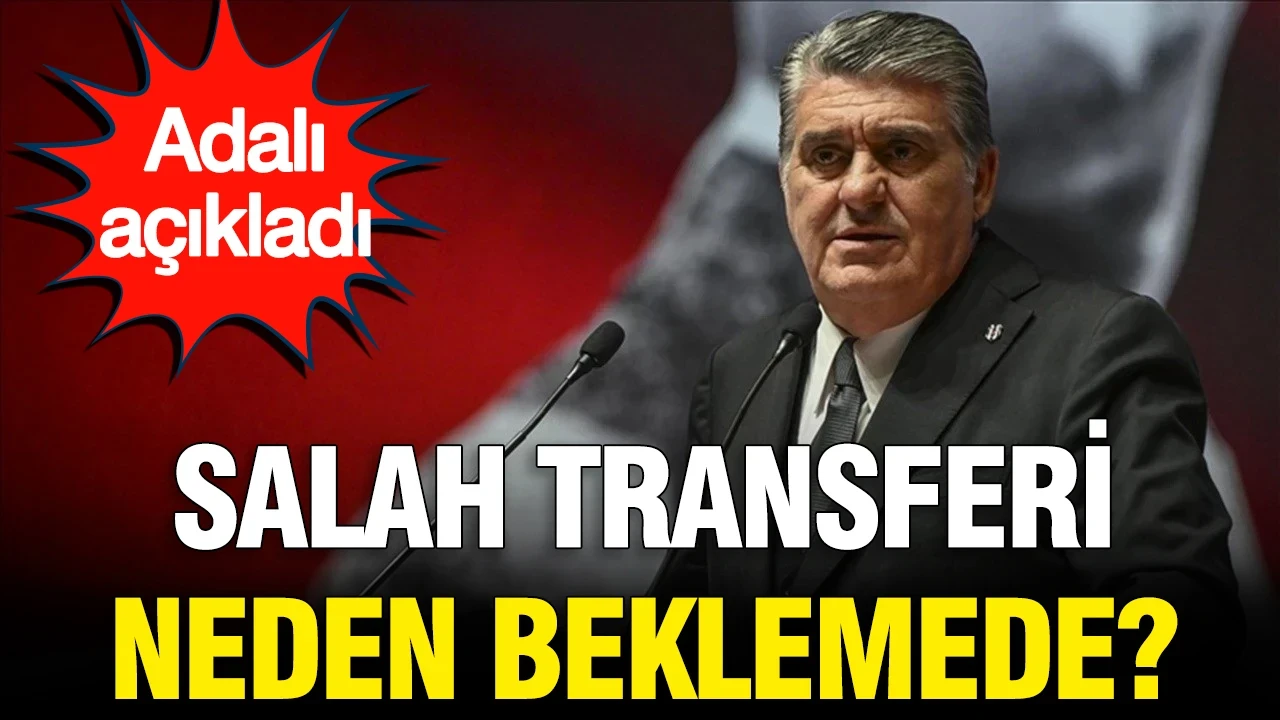 Serdal Adalı açıkladı: Salah transferi neden beklemede?